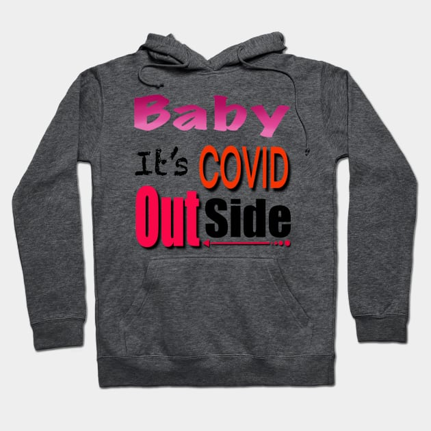 Baby it’s covid out side Hoodie by MustacheDesign